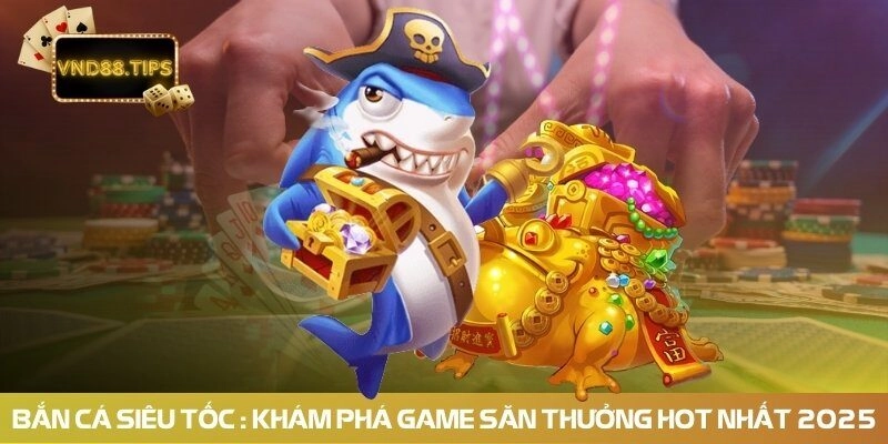 bắn cá siêu tốc