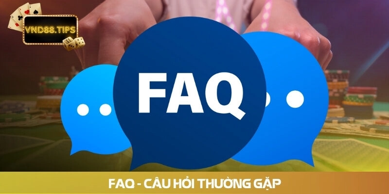 FAQ - Câu hỏi thường gặp