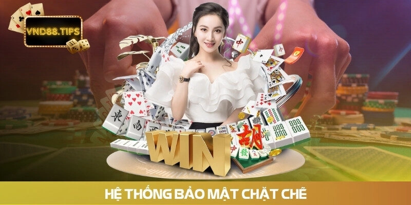 Hệ thống bảo mật chặt chẽ